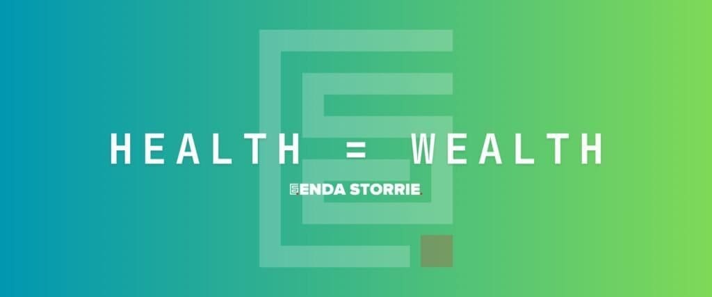 Health is Your Wealth. Enda Storrie.